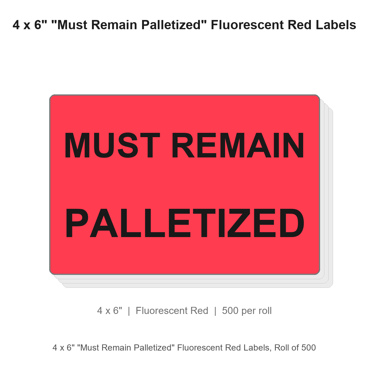 4 x 6" "Must Remain Palletized" Fluorescent Red Labels, Roll of 500