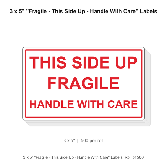 3 x 5" "Fragile - This Side Up - Handle With Care" Labels, Roll of 500